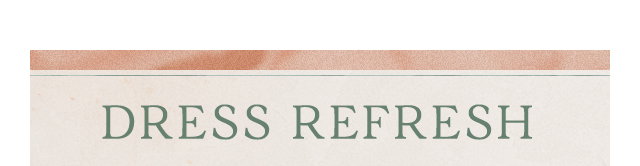 Dress Refresh
