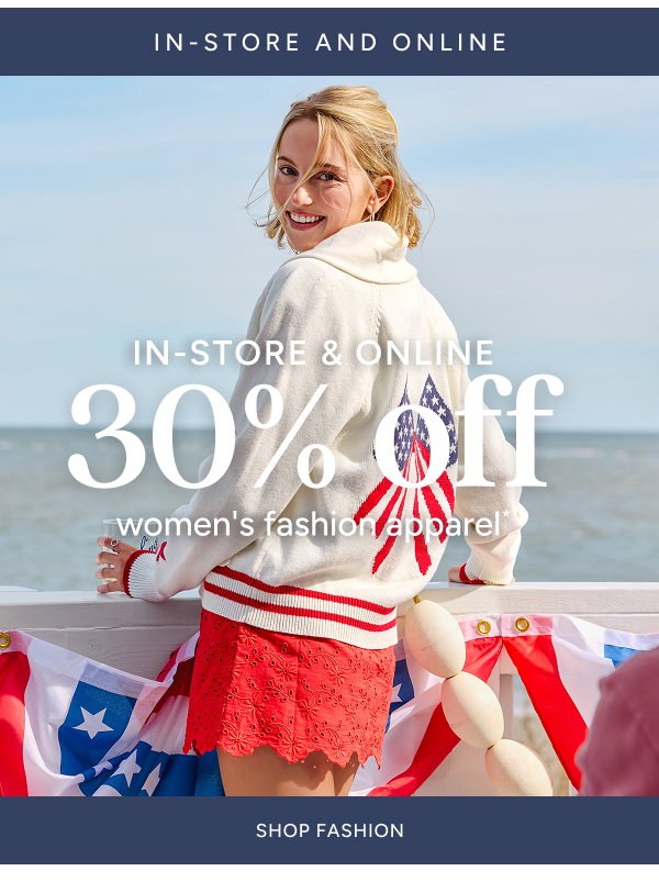 in-store & online 30% off women's fashion apparel*
