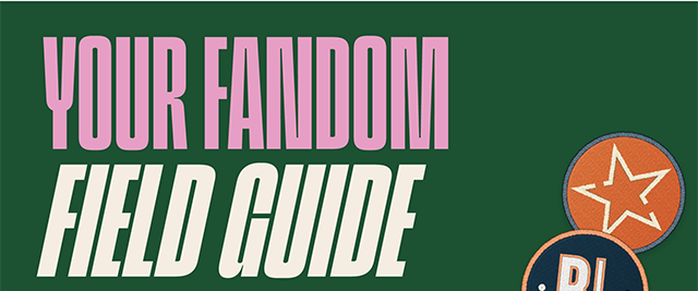 Your Fandom Field Guide. Explore A New Look. Exclusively at BoxLunch!