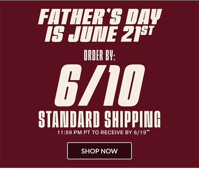 Father's Day is June 21st. Order by 6-10 at 1159 PM PT to Receive Your Gift by 6-19 with Standard Shipping! Shop Now
