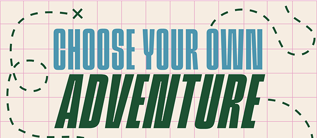 Choose Your Own Adventure