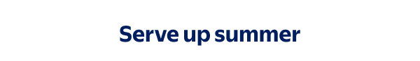 Serve up summer