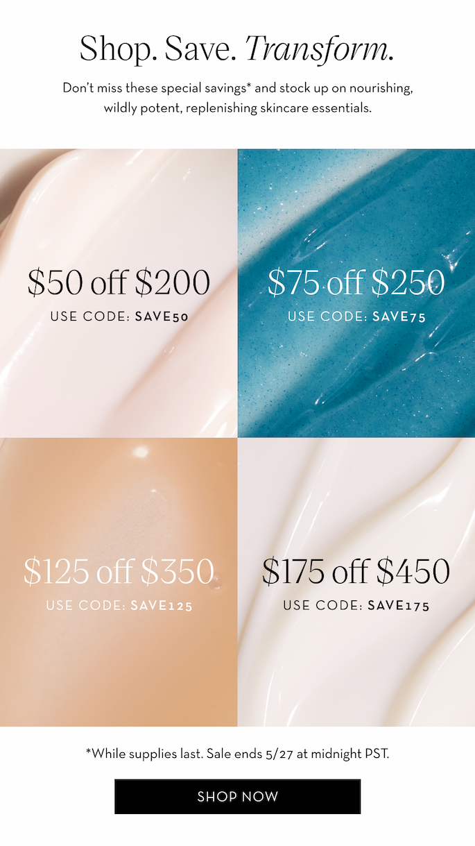 Shop. Save. Transform. Stock up on nourishing, wildly potent skincare essentials. Shop All.