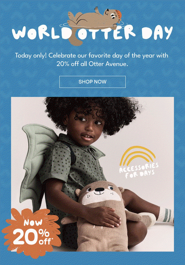 World Otter Day | Today only! Celebrate our favorite day of the year with 20% off all Otter Avenue. | Shop Now | Now 20% off*