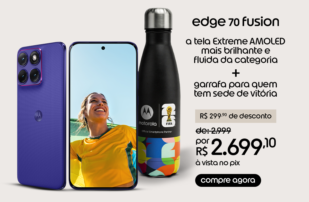 edge 70 fusion + garrafa + 299 de desconto. Compre agora.
