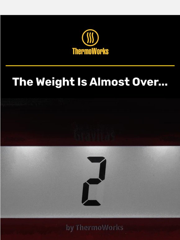 The Weight Is Almost Over