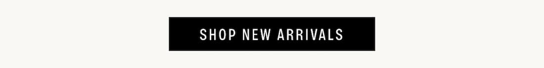 SHOP NEW ARRIVALS