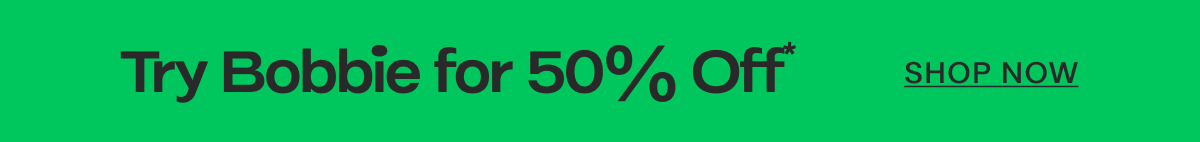 Try Bobbie for 50% Off
