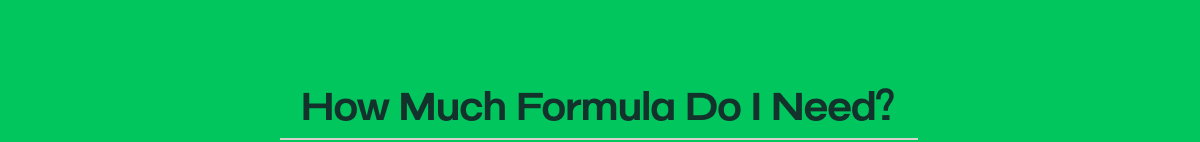 How Much Formula Do I Need?