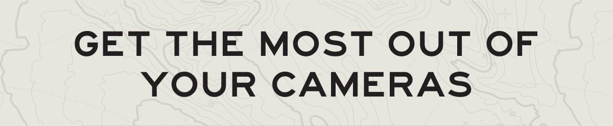 Get the most out of your cameras