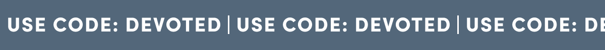 USE CODE: DEVOTED
