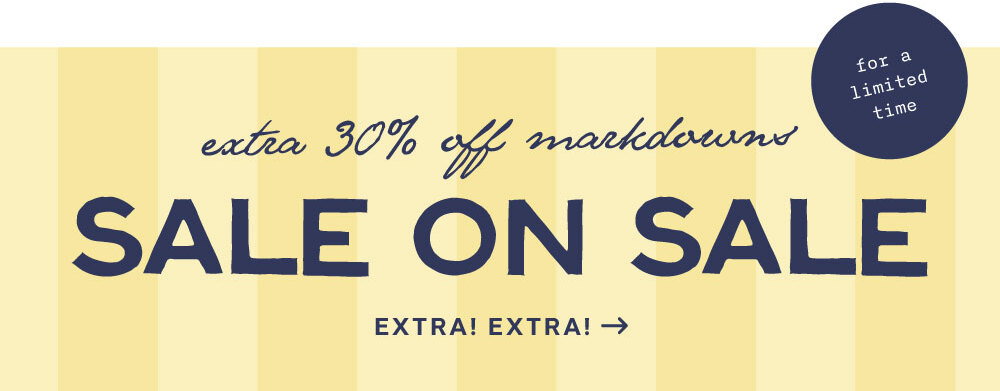 EXTRA 30% OFF MARKDOWNS