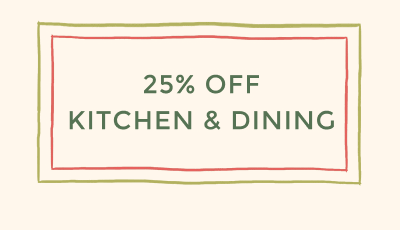 25% OFF KITCHEN & DINING