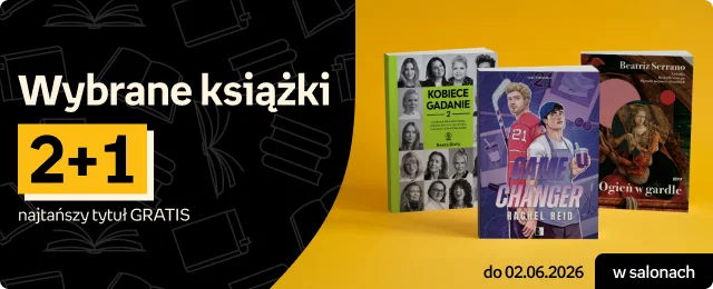 Wybrane książki 2+1, najtańszy tytuł GRATIS | do 02.06.2026 w salonach