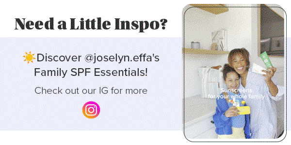 Discover @joselyn.effa's Family SPF Essentials! Check out our IG for more