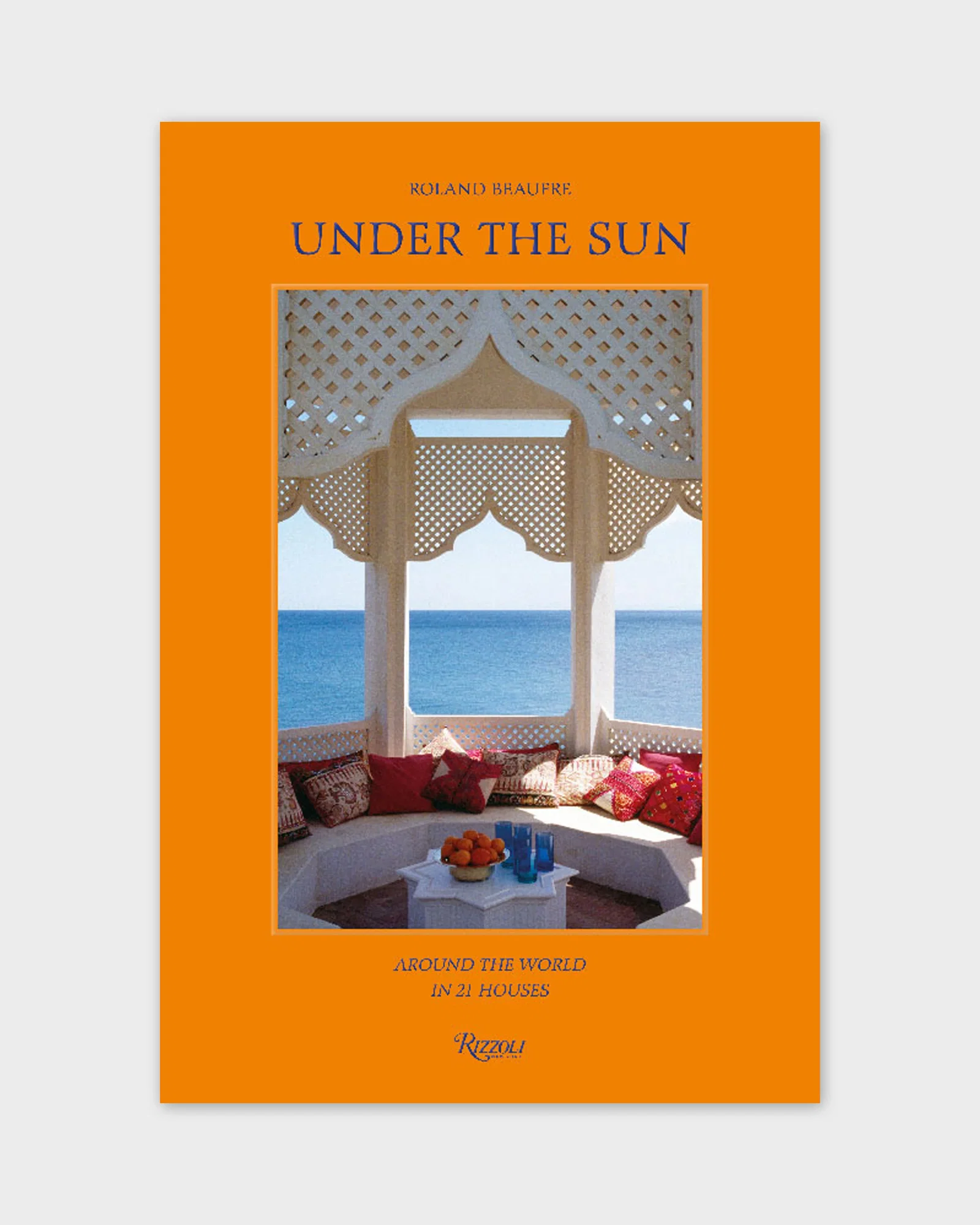 Image of Under the Sun: Around the World in 21 Houses by Roland Beaufre