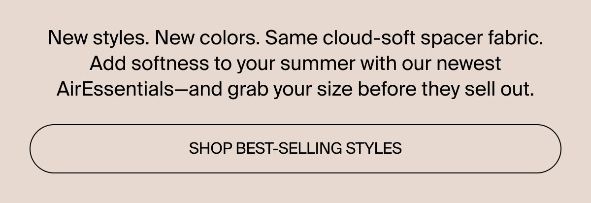 Shop best-selling styles now in our softest collection