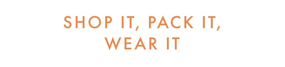 Shop it, pack it, wear it