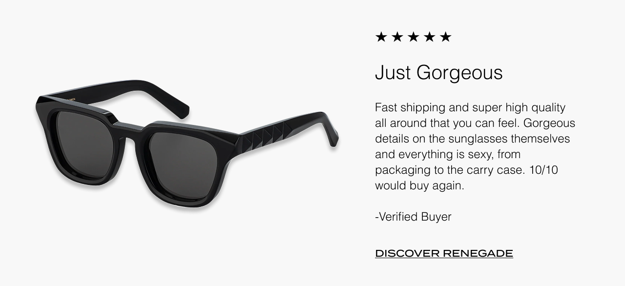 Discover the renegade frames.