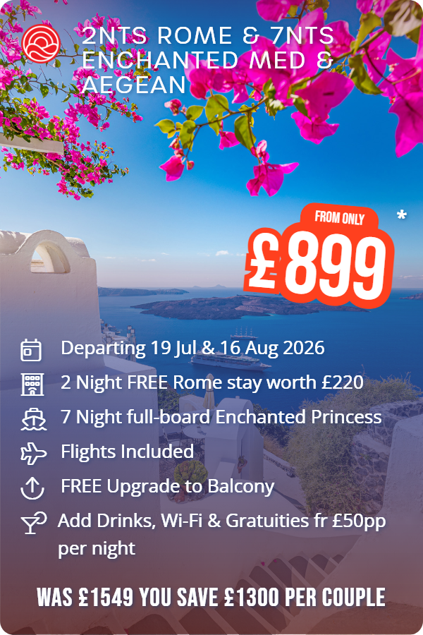 2nts Rome & 7nts Enchanted Med & Aegean – Smart Holiday promotional image. From £899 Includes: Departing 19 Jul & 16 Aug 2026, 2 Night FREE Rome stay worth £220, 7 Night full-board Enchanted Princess, Flights Included, FREE Upgrade to Balcony, Add Drinks, Wi-Fi & Gratuities fr £50pp per night. WAS £1549 YOU SAVE £1300 PER COUPLE