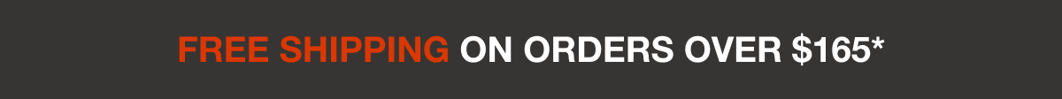 Free Shipping on Orders Over $165+