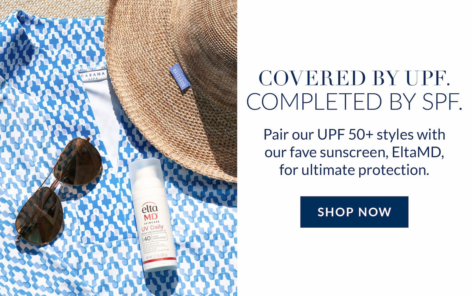 Pair our UPF 50+ styles with our fave sunscreen, EltaMD.