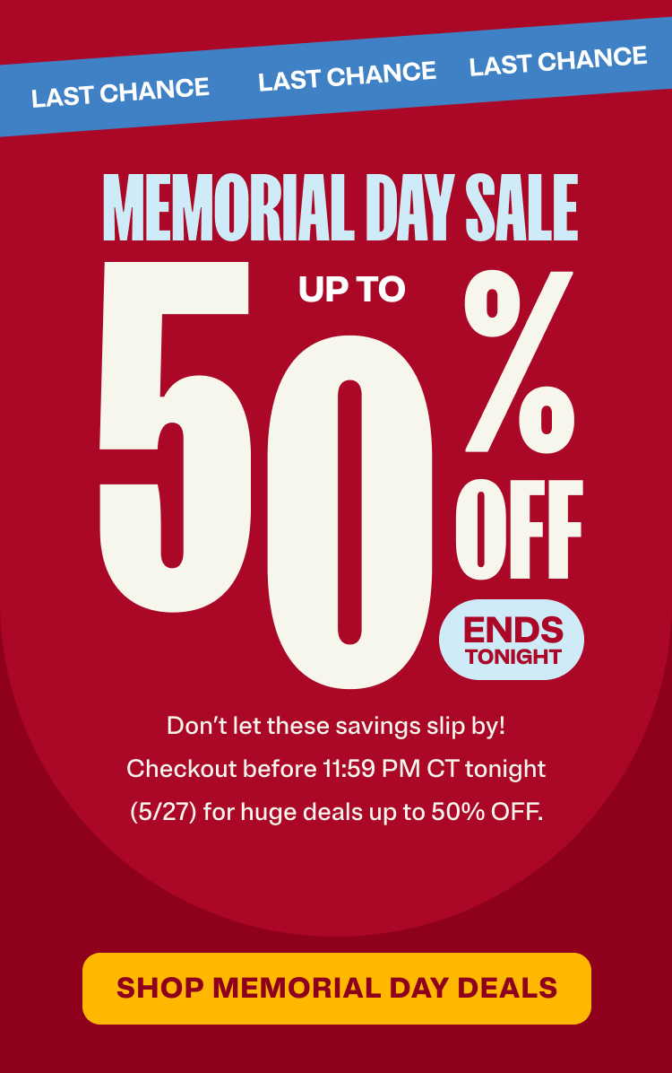 Up to 50% off ends tonight - shop memorial day deals