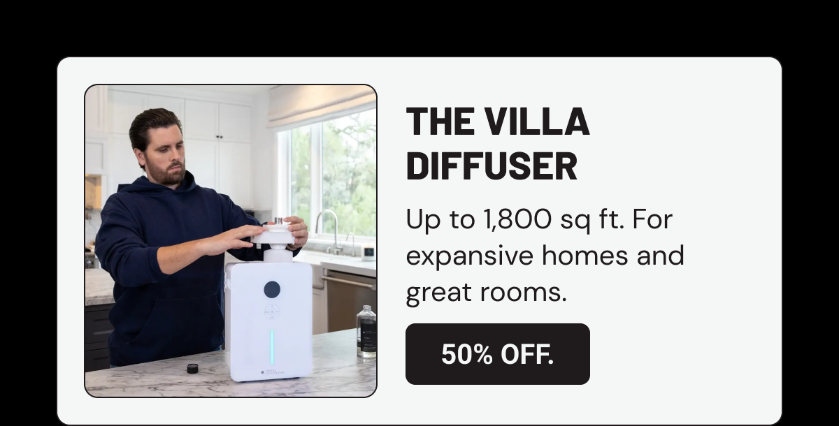 The Villa Diffuser. Up to 1,800 sq ft. For expansive homes and great rooms.