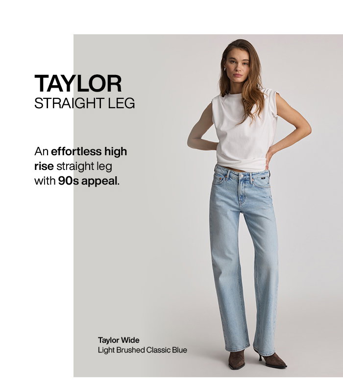 Taylor Straight: An effortless high rise straight leg with 90s appeal.