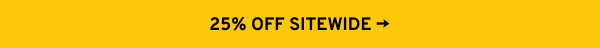 25% OFF SITEWIDE --> 