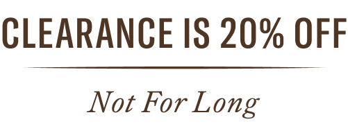 Clearance is 20% Off. Not for Long.
