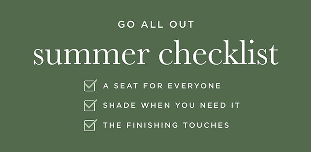 Go All Out
Summer Checklist