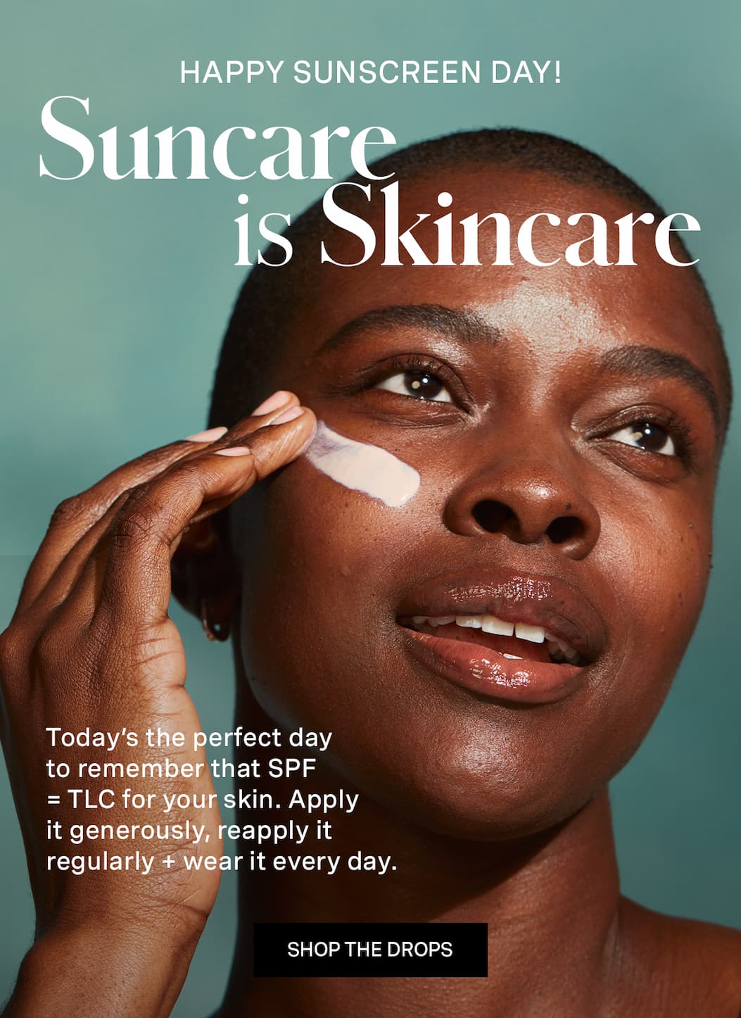 HAPPY SUNSCREEN DAY! | Suncare is Skincare | Today's the perfect day to remember that SPF = TLC for your skin. Apply it generously, reapply it regularly + wear it every day | SHOP THE DROPS