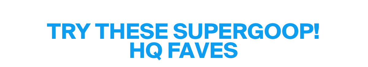 Try These Supergoop! HQ Faves