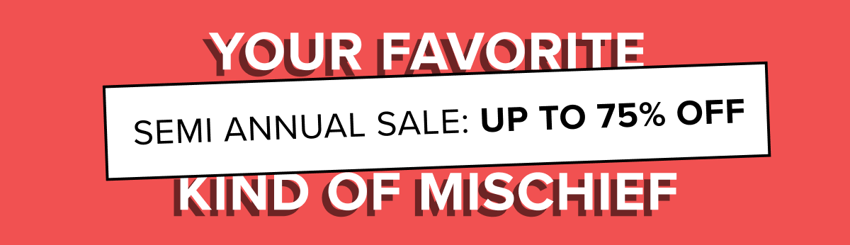 Don't miss the semi annual sale