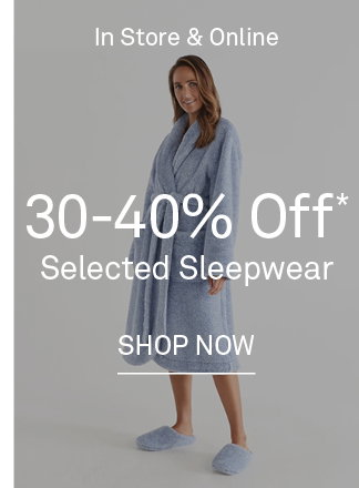 30-40% Off Selected Sleepwear