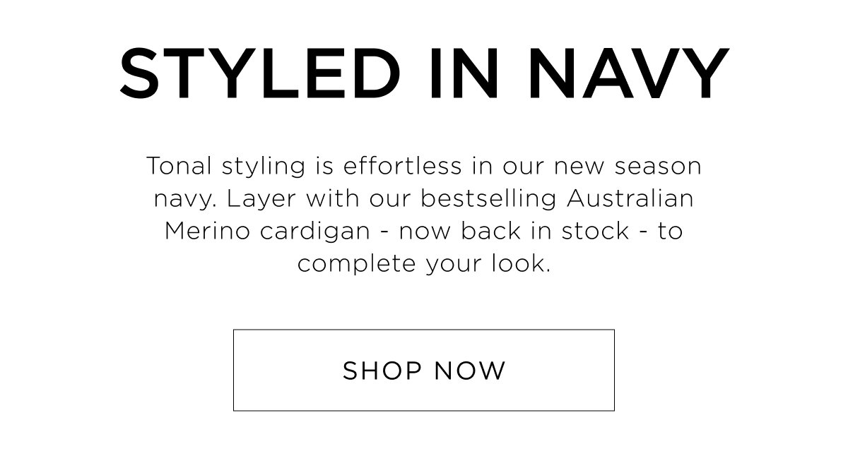 Woman New Arrivals. Tonal styling is effortless in our new season navy. Shop Now.