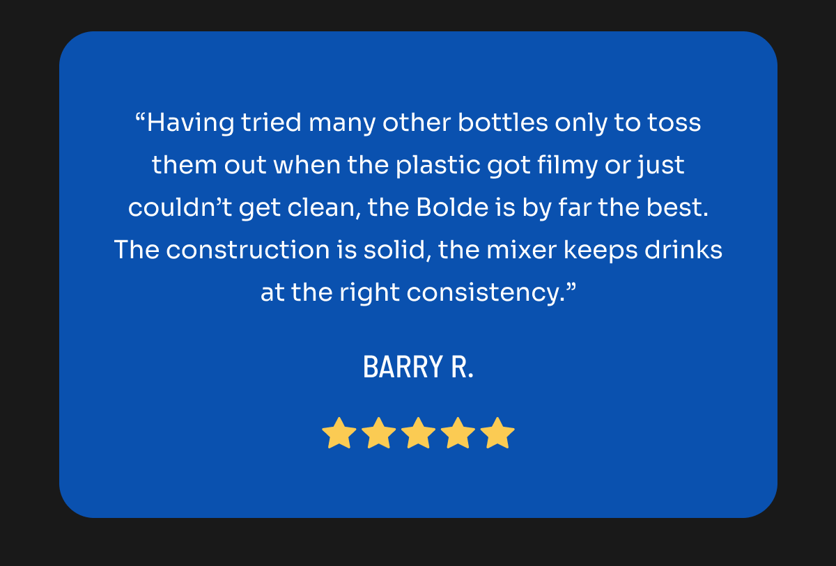 The Bolde is by far the best.