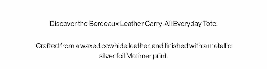 Discover the Bordeaux Leather Carry-All Everyday Tote.  Crafted from a waxed cowhide leather, and finished with a metallic silver foil Mutimer print. 