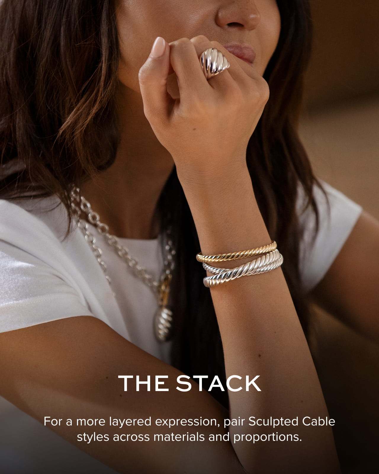 The Stack: For a more layered expression, pair Sculpted Cable styles across materials and proportions. 