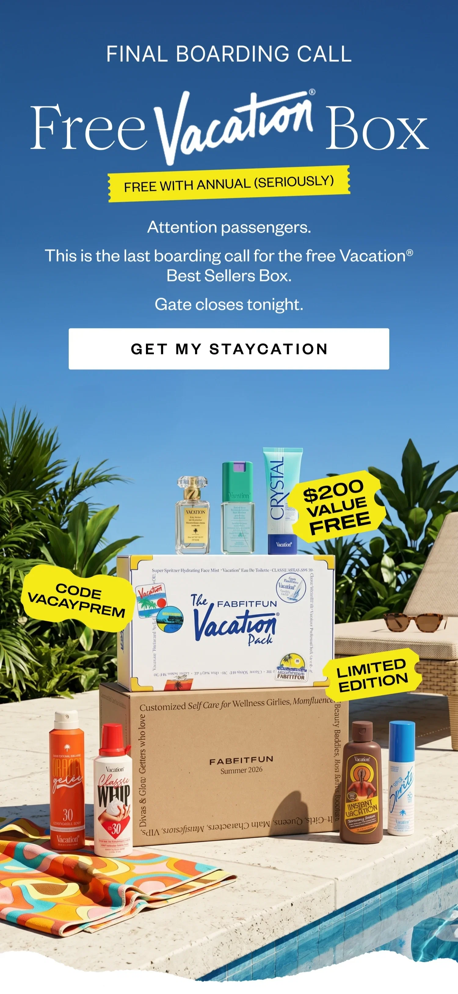 FINAL BOARDING CALL | FREE VACATION® BOX WITH ANNUAL | FREE WITH ANNUAL (SERIOUSLY) | Attention passengers. This is the last boarding call for the free Vacation® Best Sellers Box. Gate closes tonight. | GET MY STAYCATION