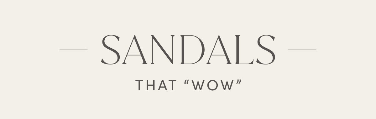 Sandals That “WOW”