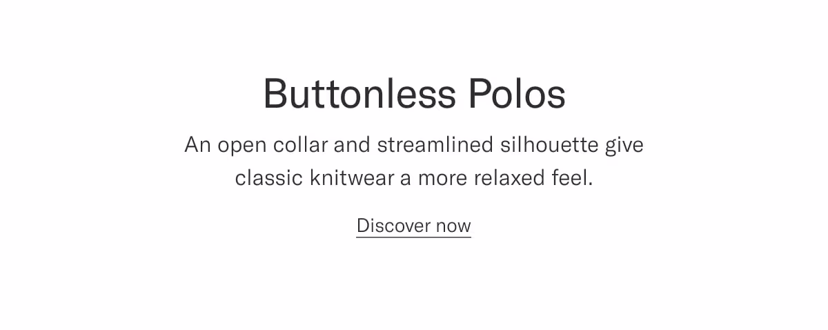 Buttonless polos