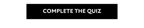COMPLETE THE QUIZ