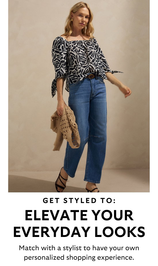 Get styled to elevate your everyday looks. Match with a stylist to have your own personalized shopping experience.