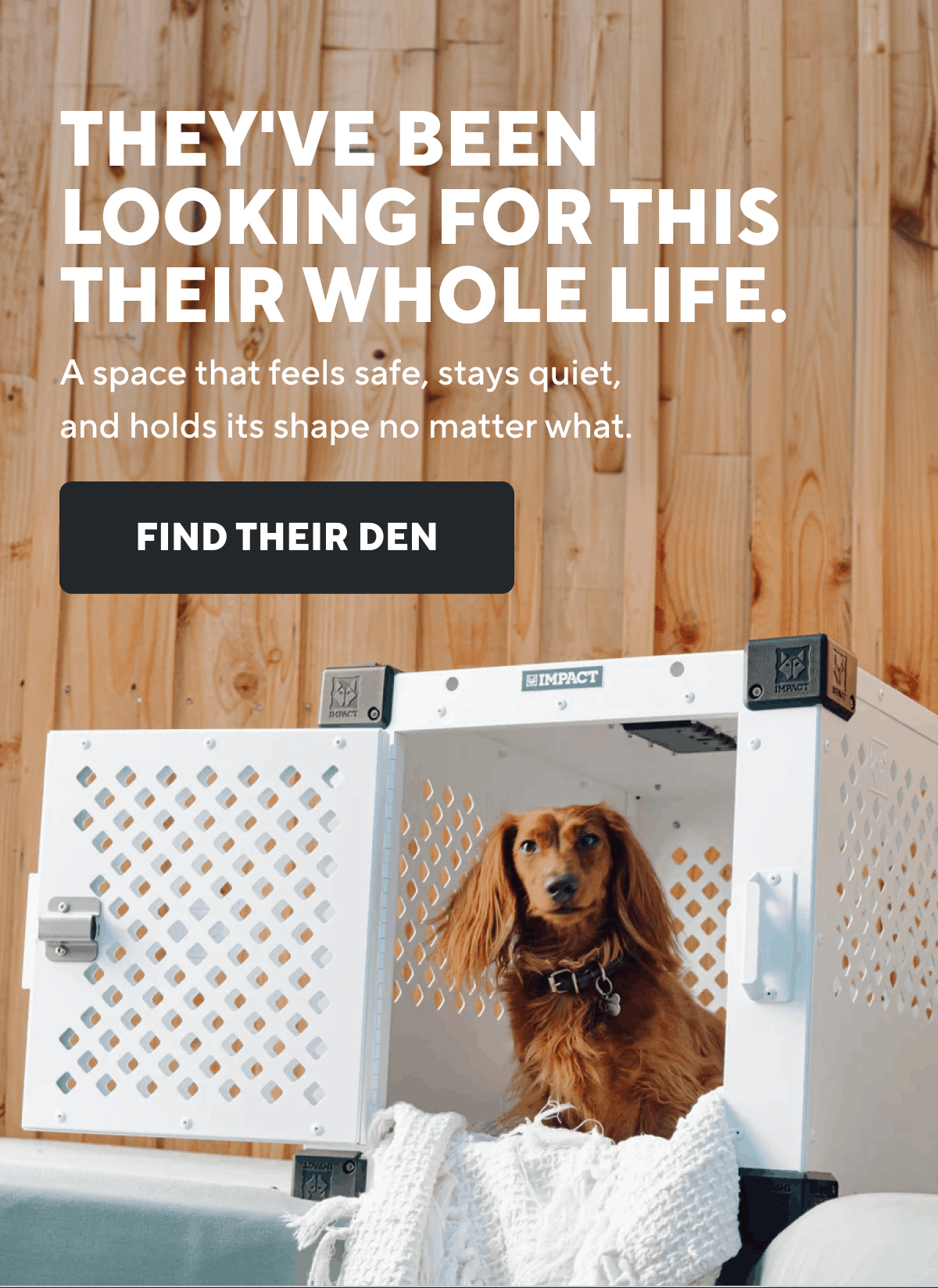 They've been looking for this their whole life. | Find Their Den