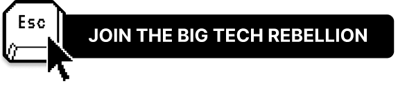 BUTTON: JOIN THE BIG TECH REBELLION