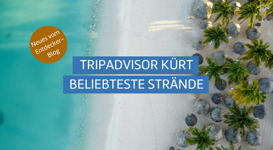 Strandabschnitt aus der Vogelperspektive, Text: Tripadvisor kürt beliebteste Strände