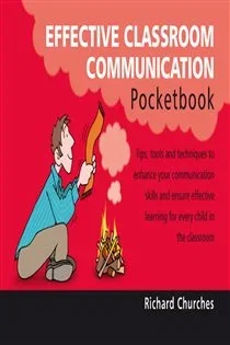Effective Classroom Communication Pocketbook, by Richard Churches