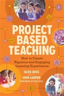 Project Based Teaching, by Suzie Boss